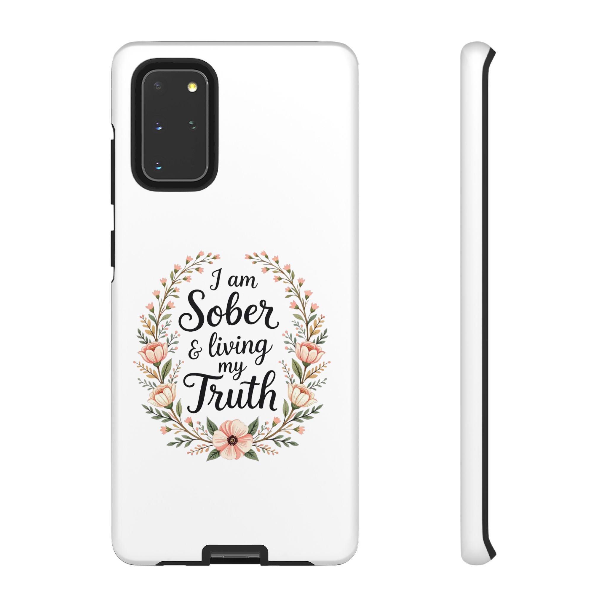 Floral Phone Case: I am Sober & Living My Truth