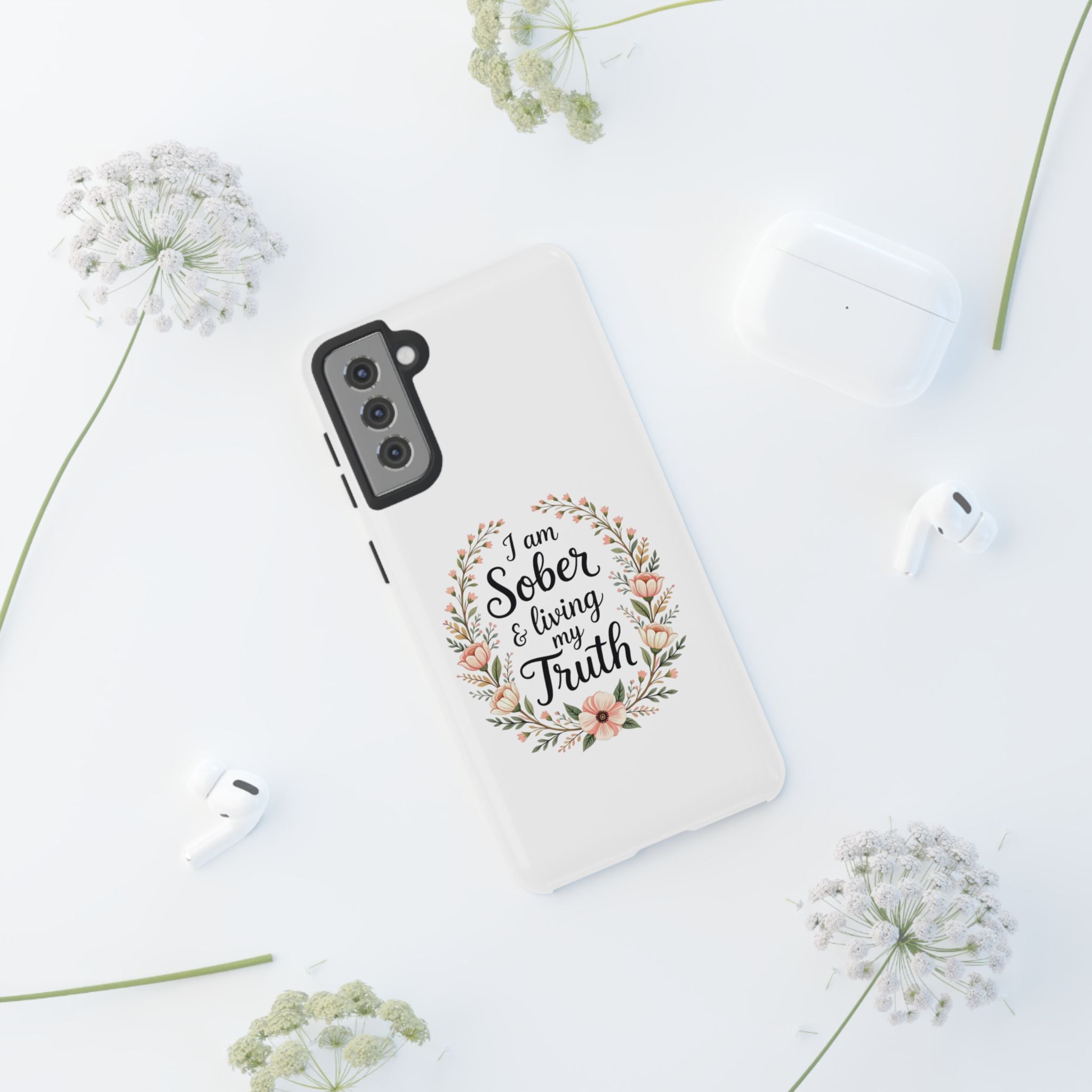 Floral Phone Case: I am Sober & Living My Truth