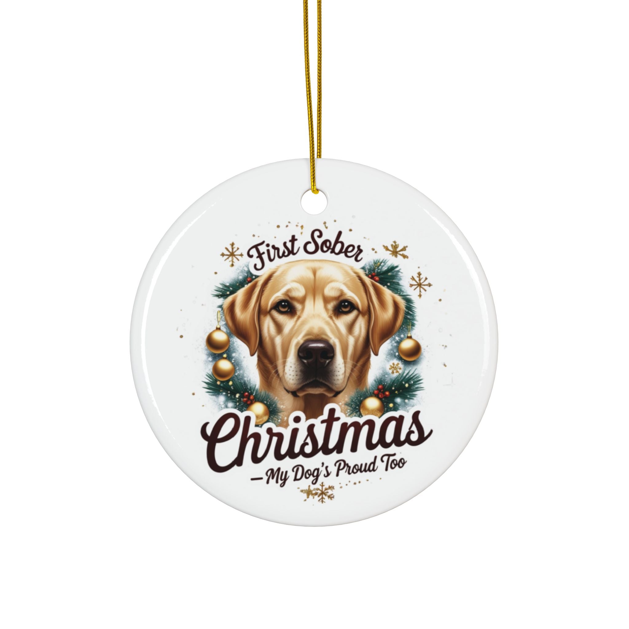 First Sober Christmas Ornament — My Dog’s Proud Too — Cute labrador