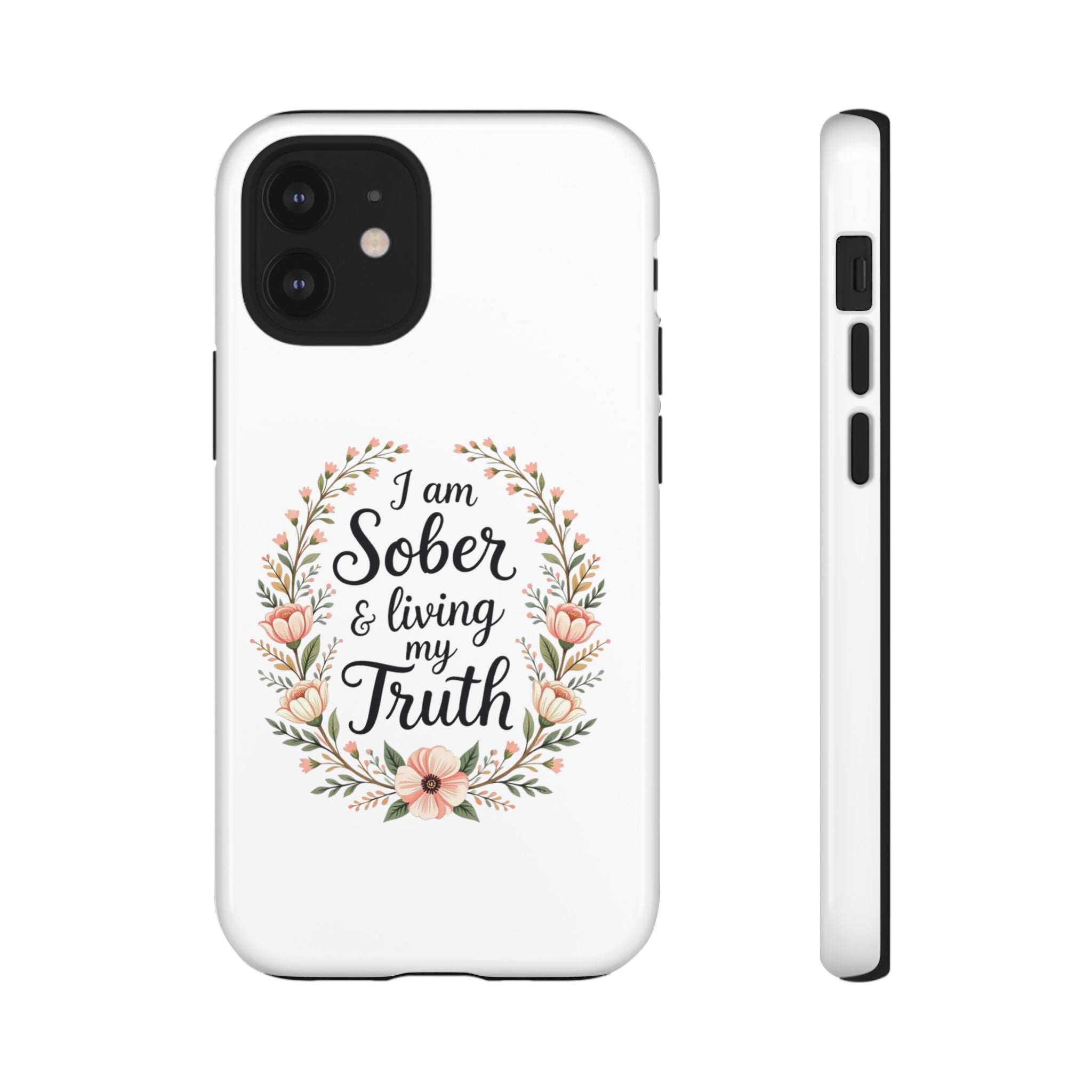 Floral Phone Case: I am Sober & Living My Truth
